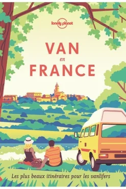 Lonely Planet France - Van en France - Les plus beaux itinéraires pour les vanlifers